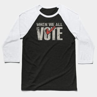 Vintage When We All Vote Baseball T-Shirt